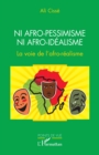 Image for Ni afro-pessimisme ni afro-idealisme: La voie de l&#39;afro-realisme