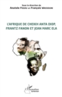 Image for L&#39;Afrique de Cheikh Anta Diop, Frantz Fanon et Jean Marc Ela