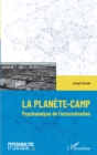 Image for La planete-Camp: Psychanalyse de l&#39;extermination