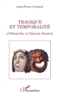Image for Tragique et temporalite: D&#39;Heraclite a Clement Rosset