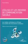 Image for L&#39;eglise et les moyens de communication sociale: Les medias catholiques en Afrique a la lumiere des documents ecclesiaux