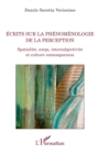 Image for Ecrits sur la phenomenologie de la perception: Spatialite, corps, intersubjectivite et culture contemporaine