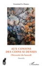 Image for Aux confins des coins si denses: (Necessite du hasard). Nouvelles