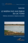 Image for Le Nigeria face aux enjeux du lac Tchad: Violence, terrorisme et reponse securitaire