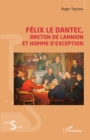 Image for Felix Le Dantec: Breton de Lannion et homme d&#39;exception