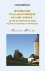 Image for Les variations de la langue francaise en Suisse romande : le cas du canton du Jura: Enquete (socio)linguistique et terminologique