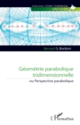 Image for Géométrie parabolique tridimensionnelle: ou perspective parabolique