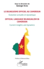 Image for Le bilinguisme officiel au Cameroun Evolution actuelle et dynamique: Official language bilingualism in Cameroon Current insights and dynamics