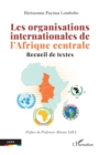 Image for Les organisations internationales de l&#39;Afrique centrale: Recueil de textes