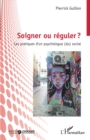 Image for Soigner ou reguler ?: Les pratiques d&#39;un psychologue (du) social
