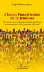 Image for L&#39;Union Panafricaine de la Jeunesse: Un instrument d&#39;autonomisation politique et economique de la jeunesse africaine