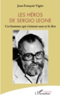 Image for Les heros de Sergio Leone: Ces hommes qui s&#39;aiment sans se le dire