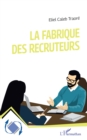 Image for La fabrique des recruteurs