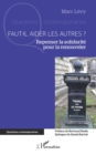 Image for Faut-il aider les autres ?: Repenser la solidarite pour la renouveler