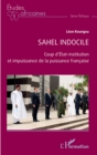 Image for Sahel indocile: Coup d&#39;Etat-institution et impuissance de la puissance francaise