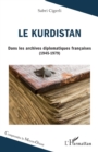 Image for Le Kurdistan: Dans les archives diplomatiques francaises (1945-1979)