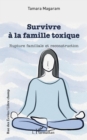 Image for Survivre a la famille toxique: Rupture familiale et reconstruction