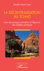 Image for La décentralisation au Tchad: Une dynamique normative a l&#39;epreuve des realites pratiques