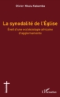 Image for La synodalité de l&#39;&#39;Église: Eveil d&#39;une ecclesiologie africaine d&#39;aggiornamento