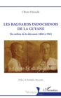 Image for Les bagnards indochinois de la Guyane: Du milieu de la decennie 1860 a 1963