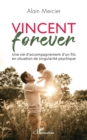Image for Vincent forever: Une vie d&#39;accompagnement d&#39;un fils en situation de singularite psychique