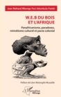 Image for W.E.B Du Bois et l&#39;Afrique: Panafricanisme, paradoxes, mimetisme culturel et pacte colonial