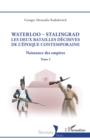 Image for Waterloo - Stalingrad, les deux batailles decives de l&#39;Epoque Contemporaine: Naissance des empires