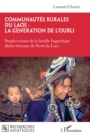 Image for Communautés rurales du Laos : la génération de l&#39;&#39;oubli: Peuples ruraux de la famille linguistique tibeto-birmane du Nord du Laos