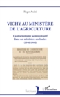 Image for Vichy au ministere de l&#39;agriculture: L&#39;antisemitisme administratif dans un ministere ordinaire (1940-1944)