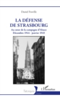 Image for La défense de Strasbourg: Au coeur de la campagne d&#39;Alsace. Decembre 1944 - janvier 1945