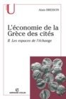 Image for L&#39;economie De La Grece Des Cites: Les Espaces De L&#39;echange