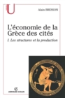 Image for L&#39;economie De La Grece Des Cites: Les Structures Et La Production