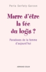 Image for Marre D&#39;etre La Fee Du Logis ?: Paradoxes De La Femme D&#39;aujourd&#39;hui