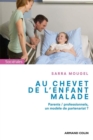 Image for Au Chevet De L&#39;enfant Malade: Parents / Professionnels, Un Modele De Partenariat ?
