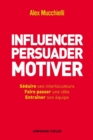 Image for Influencer, Persuader, Motiver: De Nouvelles Techniques