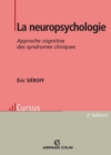 Image for La Neuropsychologie: Approche Cognitive Des Syndromes Cliniques