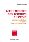 Image for Dire L&#39;histoire Des Femmes a L&#39;ecole: Les Representations Du Genre En Contexte Scolaire