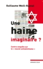 Image for Une Haine Imaginaire ?: Contre-Enquete Sur Le Nouvel Antisemitisme