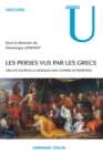 Image for Les Perses vus par les Grecs [electronic resource] : lire les sources classiques sur l&#39;empire achéménide / sous la direction de Dominique Lenfant.