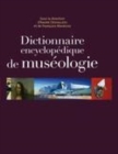 Image for Dictionnaire encyclopédique de muséologie [electronic resource] / sous la direction d&#39;André Desvallées et de François Mairesse.