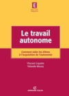 Image for Le Travail Autonome: Comment Aider Les Eleves a L&#39;acquisition De L&#39;autonomie