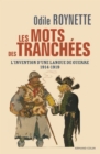 Image for Les mots des tranchees: L&#39;invention d&#39;une langue de guerre 1914-1919