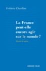 Image for La France Peut-Elle Encore Agir Sur Le Monde?