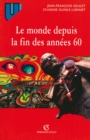 Image for Le Monde Depuis La Fin Des Annees 60: Precis D&#39;histoire Immediate