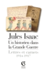 Image for Jules Isaac, Un Historien Dans La Grande Guerre: Lettres Et Carnets, 1914-1917