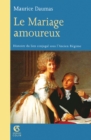 Image for Le Mariage Amoureux: Histoire Du Lien Conjugal Sous l&#39;Ancien Regime