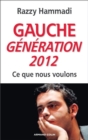 Image for Gauche. Generation 2012: Ce Que Nous Voulons