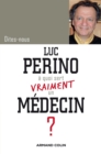 Image for Dites-Nous, Luc Perino, a Quoi Sert Vraiment Un Medecin ?