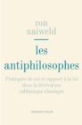 Image for Les Antiphilosophes: Pratiques De Soi Et Rapport a La Loi Dans La Litterature Rabbinique Classique