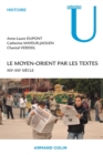 Image for Le Moyen-Orient par les textes [electronic resource] : XIXe-XXIe siècle / Anne-Laure Dupont, Catherine Mayeur-Jaouen, Chantal Verdeil.